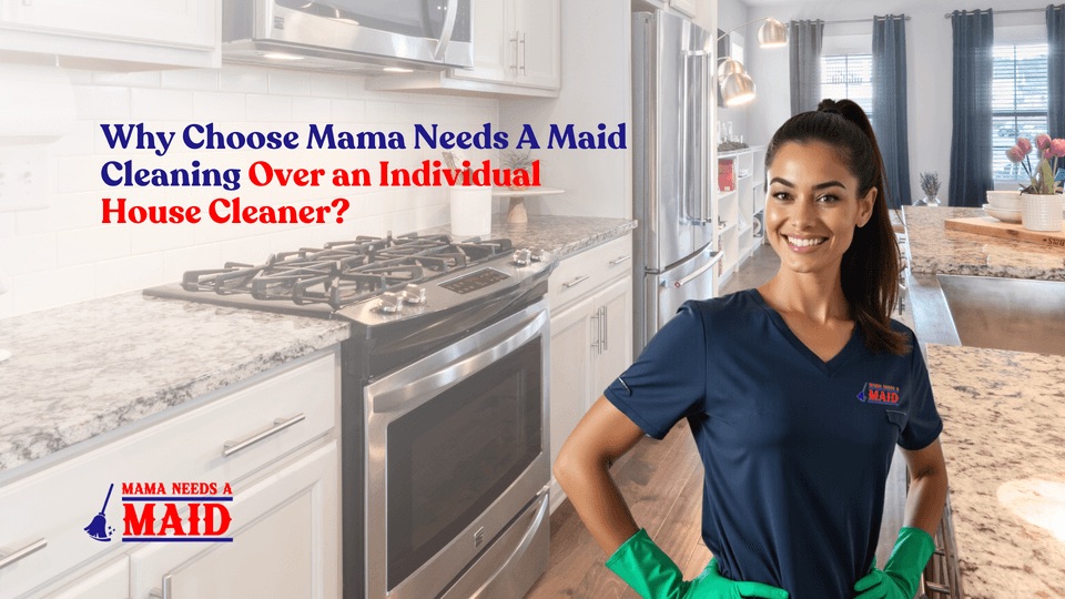why-choose-mama-needs-a-maid-cleaning-over-an-individual-house-cleaner-1